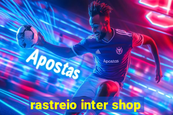 rastreio inter shop